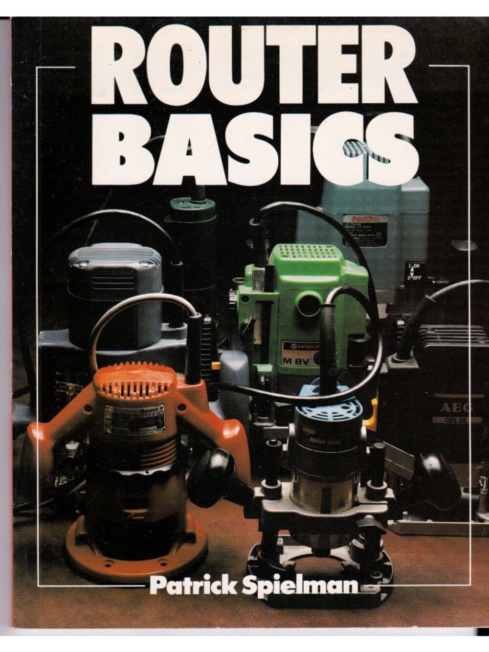 Router Basics Patrick Spielman Woodworking Guide Photos Sterling 1990